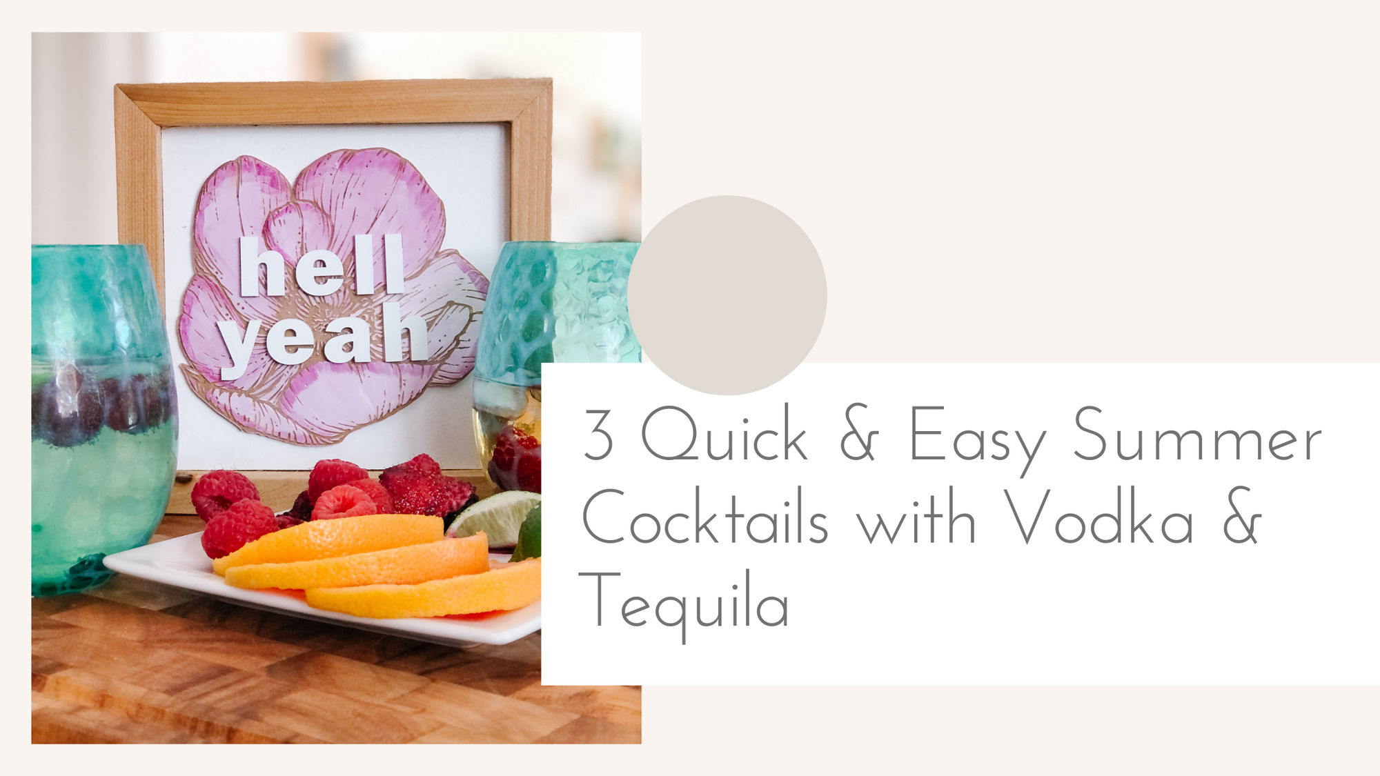 3 Quick & Easy Summer Cocktails with Vodka & Tequila– No Grocery Store Required