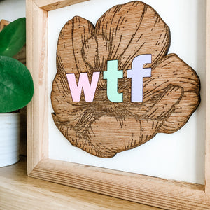 WTF Floral Inset Sign