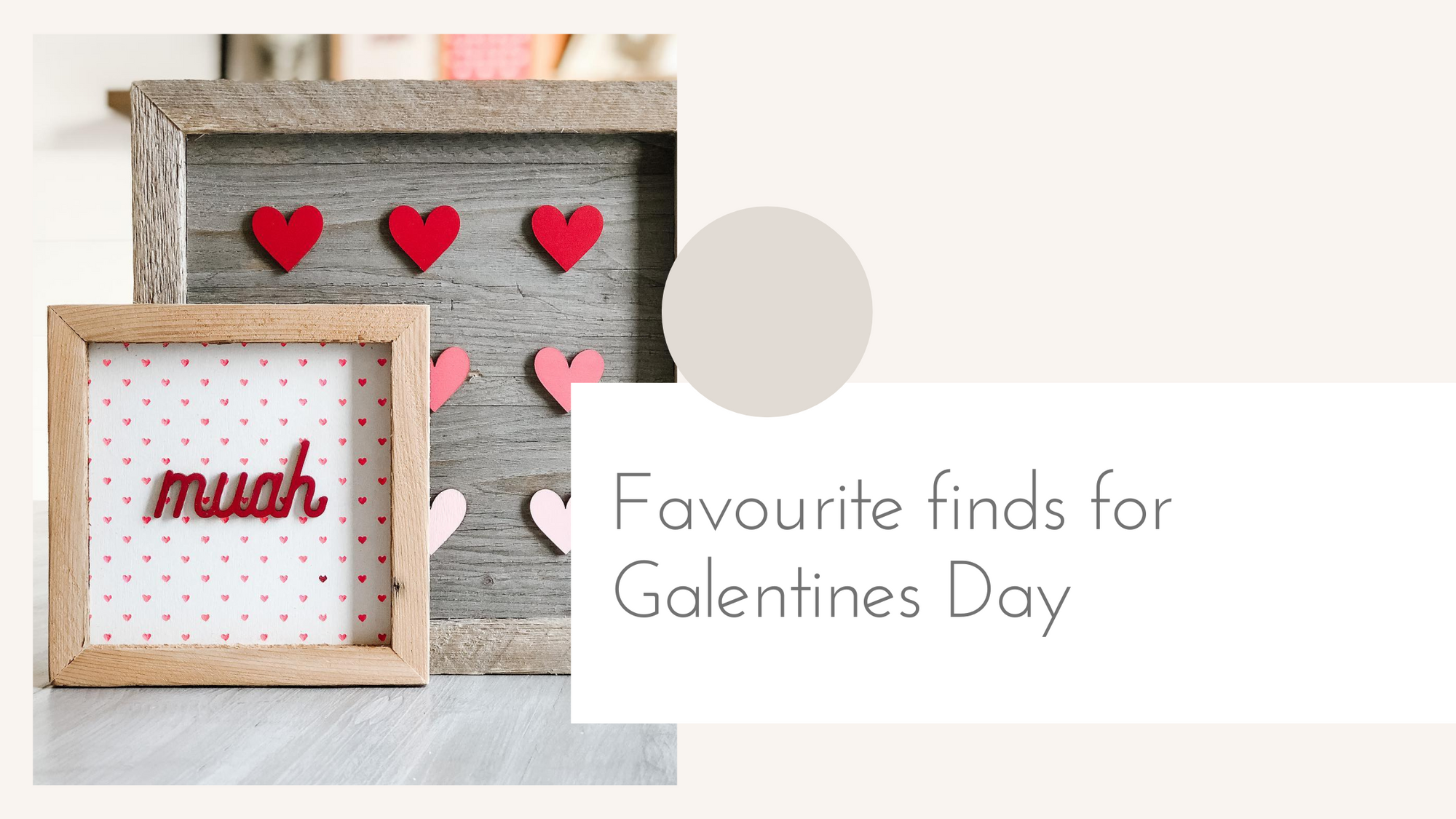 Favourite finds for Galentines Day